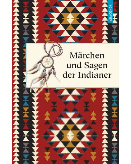 Märchen und Sagen der Indianer Nordamerikas